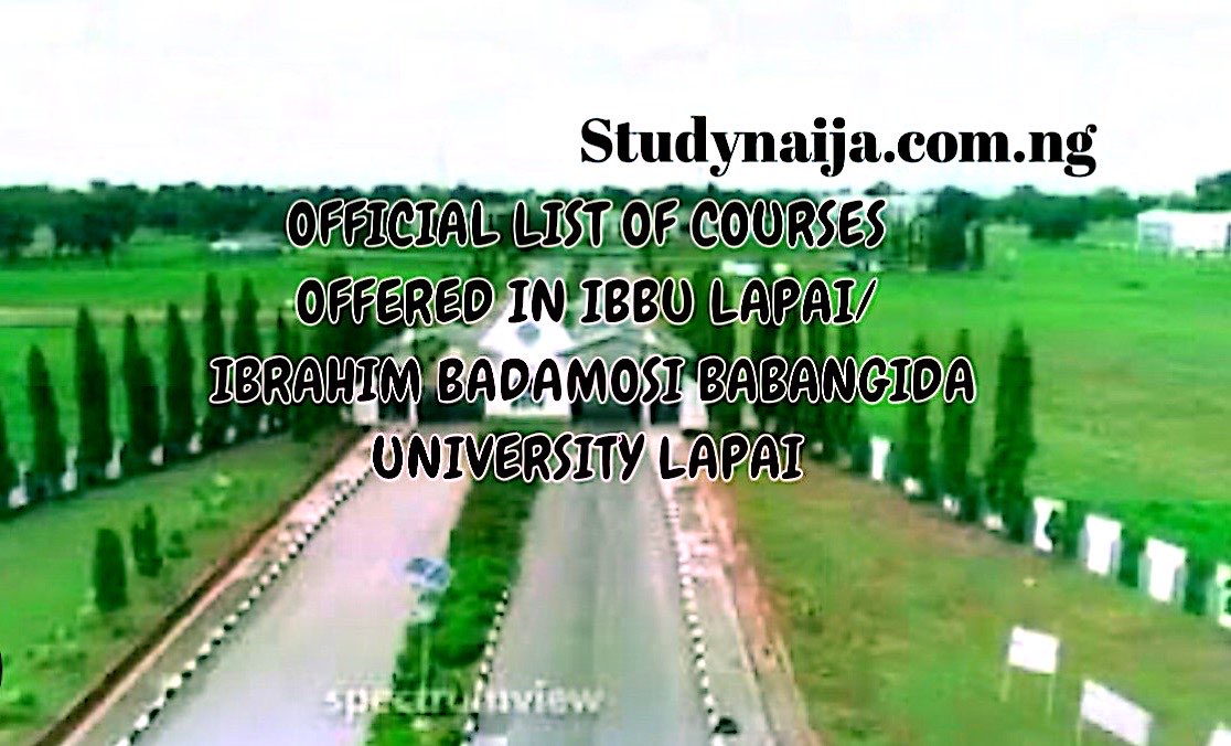 List Of Courses Offered In IBBU Lapai/ Ibrahim Badamosi Babangida University Lapai